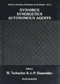 bokomslag Dynamics, Synergetics, Autonomous Agents: Nonlinear Systems Approaches To Cognitive Psychology And Cognitive Science