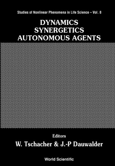 TSCHACHER WOLFGANG, W Tschacher, J-P Dauwalder - DYNAMICS, SYNERGETICS, AUTONOMOUS AGENTS: NONLINEAR SYSTEMS APPROACHES TO COGNITIVE PSYCHOLOGY AND COGNITIVE SCIENCE, Inbunden