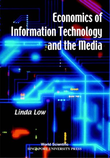 Linda Low - ECONOMICS OF INFORMATION TECHNOLOGY AND THE MEDIA, Häftad