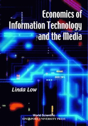 Linda Low, S'pore) Low, Linda (S'pore Univ Of Social Sciences, LOW LINDA - Economics Of Information Technology And The Media, Häftad