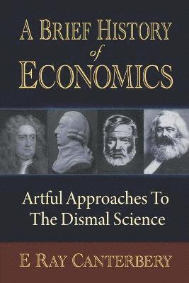bokomslag Brief History Of Economics, A: Artful Approaches To The Dismal Science