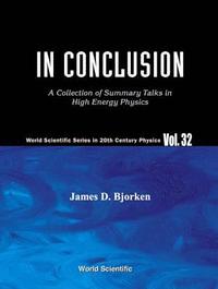bokomslag In Conclusion: A Collection Of Summary Talks In High Energy Physics