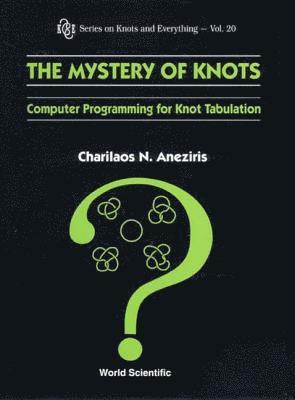 Mystery Of Knots, The: Computer Programming For Knot Tabulation 1