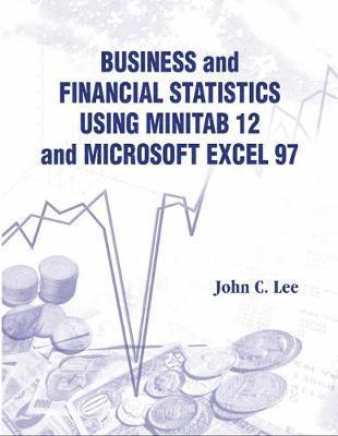John C Lee, John C. Lee, LEE JOHN C - Business And Financial Statistics Using Minitab 12 And Microsoft Excel 97, Häftad