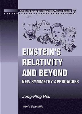 Einstein's Relativity And Beyond: New Symmetry Approaches