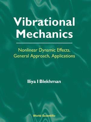 Iliya I Blekhman, Iliya I. Blekhman, BLEKHMAN ILIYA I - Vibrational Mechanics: Nonlinear Dynamic Effects, General Approach, Applications, Inbunden