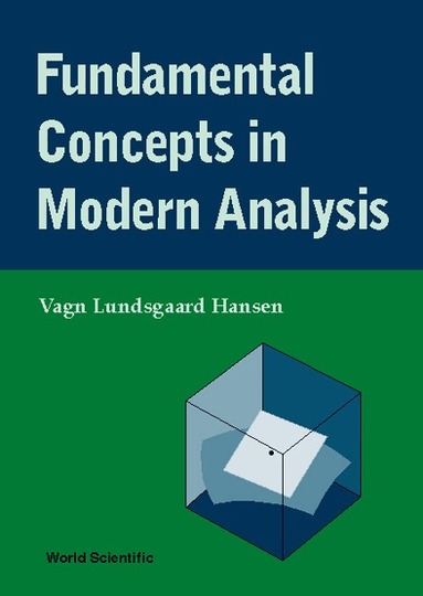Vagn Lundsgaard Hansen - FUNDAMENTAL CONCEPTS IN MODERN ANALYSIS, Inbunden