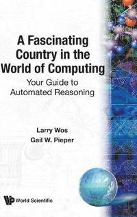 bokomslag Fascinating Country In The World Of Computing, A: Your Guide To Automated Reasoning