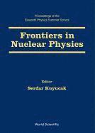 bokomslag Frontiers in Nuclear Physics - Proceedings of the 11th Physics Summer School