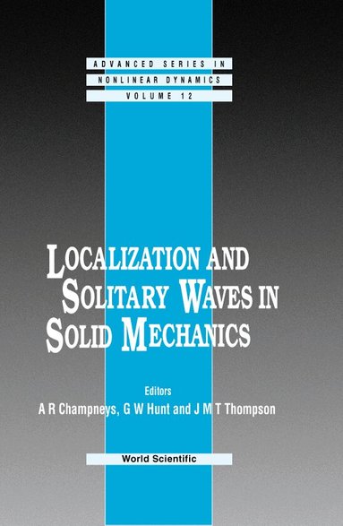 CHAMPNEYS A R, A R Champneys, G W Hunt, J M T Thompson - LOCALIZATION AND SOLITARY WAVES IN SOLID MECHANICS, Inbunden