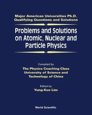 bokomslag Problems And Solutions On Atomic, Nuclear And Particle Physics