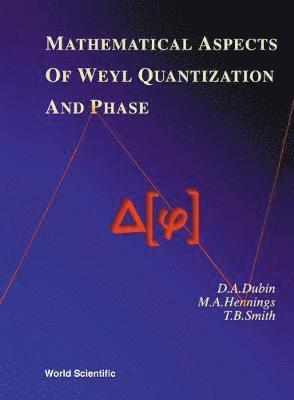 bokomslag Mathematical Aspects Of Weyl Quantization And Phase