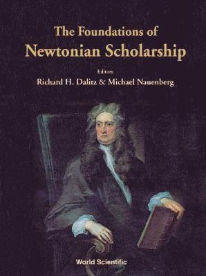 DALITZ RICHARD H, Richard H Dalitz, Michael Nauenberg, Richard H. Dalitz - Foundations Of Newtonian Scholarship, The, Inbunden