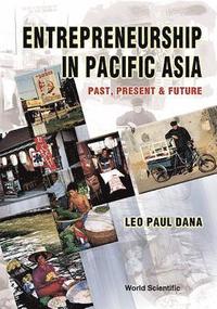 bokomslag Entrepreneurship In Pacific Asia: Past, Present And Future