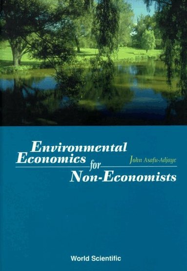 John Asafu Adjaye - ENVIRONMENTAL ECONOMICS FOR NON-ECONOMISTS, Inbunden