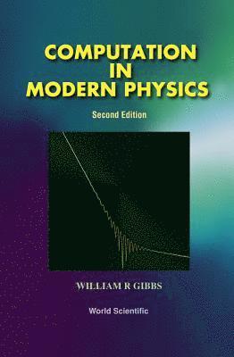 William R. Gibbs, GIBBS WILLIAM R, William R Gibbs - Computation in Modern Physics (Second Edition), Inbunden