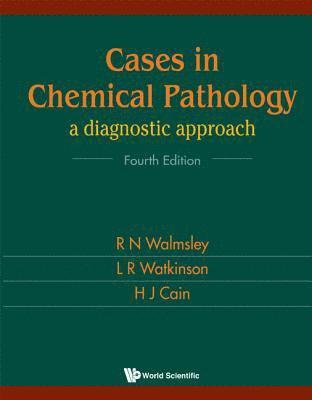 Noel Walmsley, Les R Watkinson, Les R. Watkinson, WALMSLEY R N, H J Cain - Cases In Chemical Pathology: A Diagnostic Approach (Fourth Edition), Inbunden
