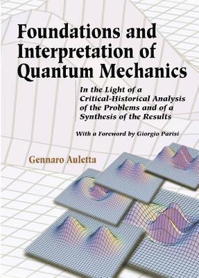Foundations And Interpretation Of Quantum Mechanics: In The Light Of A Critical-historical Analysis Of The Problems And Of A Synthesis Of The Results 1