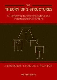 bokomslag Theory Of 2-structures, The: A Framework For Decomposition And Transformation Of Graphs