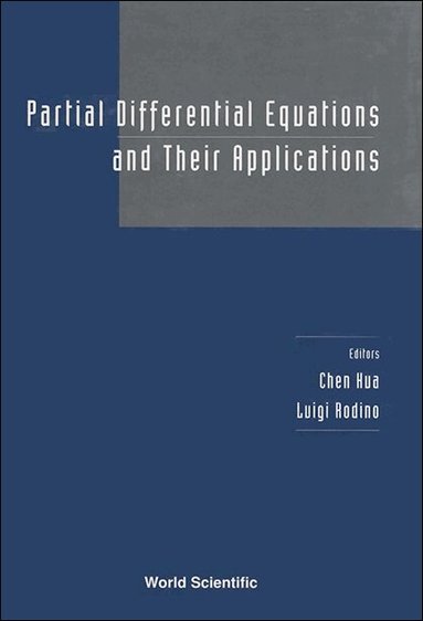 HUA CHEN, Chen Hua, Luigi Rodino - PARTIAL DIFFERENTIAL EQUATIONS AND THEIR APPLICATIONS - PROCEEDINGS OF THE CONFERENCE, Inbunden