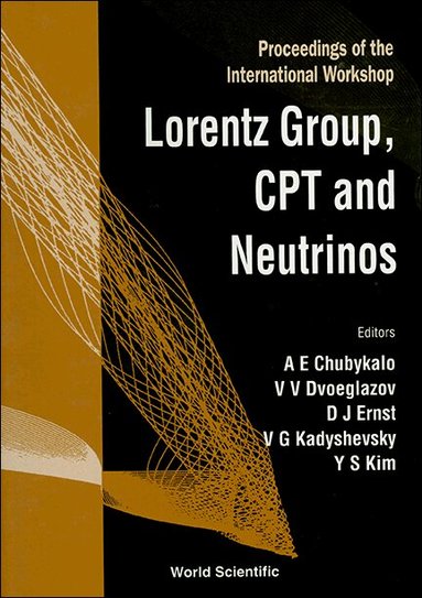 CHUBYKALO ANDREW E, A E Chubykalo, V V Dvoeglazov, D J Ernst, V G Kadyshevsky, Y S Kim - LORENTZ GROUP, CPT AND NEUTRINOS: PROCEEDINGS OF THE INTERNATIONAL WORKSHOP, Inbunden