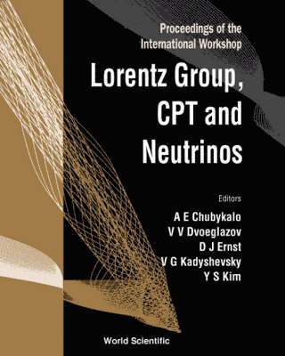 Lorentz Group, Cpt And Neutrinos: Proceedings Of The International Workshop 1