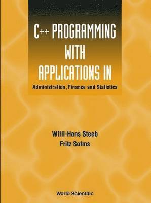 C++ Programming With Applications In Administration, Finance And Statistics (Includes The Standard Template Library) 1