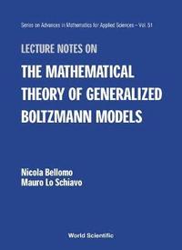 bokomslag Lecture Notes On The Mathematical Theory Of Generalized Boltzmann Models