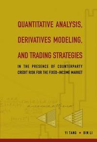 bokomslag Quantitative Analysis, Derivatives Modeling, And Trading Strategies: In The Presence Of Counterparty Credit Risk For The Fixed-income Market