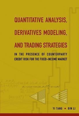 bokomslag Quantitative Analysis, Derivatives Modeling, And Trading Strategies: In The Presence Of Counterparty Credit Risk For The Fixed-income Market