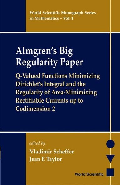 Vladimir Scheffer, Jean E Taylor, Vladimir Scheffer, Jean E Taylor - ALMGREN'S BIG REGULARITY PAPER, Q-VALUED FUNCTIONS MINIMIZING DIRICHLET'S INTEGRAL AND THE REGULARIT, Inbunden