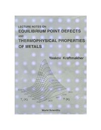 bokomslag Lecture Notes On Equilibrium Point Defects And Thermophysical Properties Of Metals