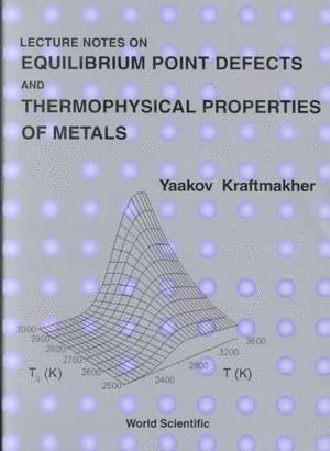 Lecture Notes On Equilibrium Point Defects And Thermophysical Properties Of Metals