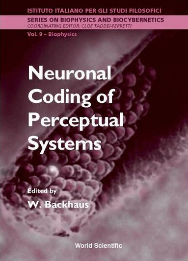 BACKHAUS W, W Backhaus - NEURONAL CODING OF PERCEPTUAL SYSTEMS - PROCEEDINGS OF THE INTERNATIONAL SCHOOL OF BIOPHYSICS, Inbunden
