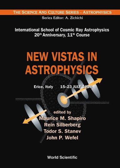 SHAPIRO MAURICE M, Maurice M Shapiro, Rein Silberberg, Todor S Stanev, John P Wefel - NEW VISTAS IN ASTROPHYSICS, PROCS OF THE INTL SCH OF COSMIC RAY ASTROPHYSICS 20TH ANNIVERSARY, 11TH COURSE, Inbunden