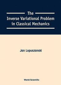 bokomslag Inverse Variational Problem In Classical Mechanics, The