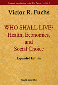bokomslag Who Shall Live? Health, Economics, And Social Choice (Expanded Edition)