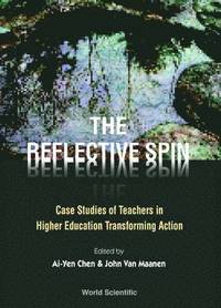 bokomslag Reflective Spin, The: Case Studies Of Teachers In Higher Education Transforming Action