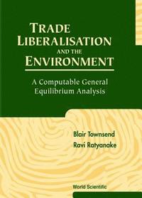 bokomslag Trade Liberalisation And The Environment: A Computable General Equilibrium Analysis