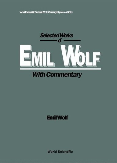Emil Wolf, Emil Wolf - SELECTED WORKS OF EMIL WOLF (WITH COMMENTARY), Inbunden
