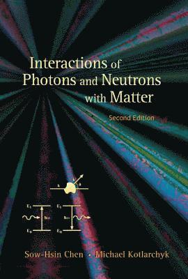 Interactions Of Photons And Neutrons With Matter (2nd Edition) 1