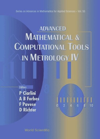 CIARLINI P, P Ciarlini, A B Forbes, F Pavese, D Richter - ADVANCED MATHEMATICAL AND COMPUTATIONAL TOOLS IN METROLOGY IV, Inbunden