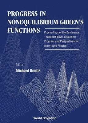 bokomslag Progress In Nonequilibrium Green's Functions - Proceedings Of The Conference &quot;Kadanoff-baym Equations: Progress And Perspectives For Many-body Physics&quot;