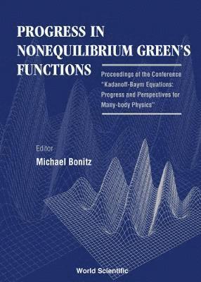 BONITZ MICHAEL, Bonitz Michael, Michael Bonitz - Progress In Nonequilibrium Green's Functions - Proceedings Of The Conference "Kadanoff-baym Equations: Progress And Perspectives For Many-body Physics", Inbunden