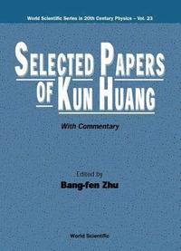 bokomslag Selected Papers Of Kun Huang (With Commentary)