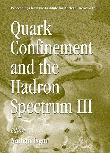 ISGUR NATHAN, Nathan Isgur - QUARK CONFINEMENT AND THE HADRON SPECTRUM III, Inbunden