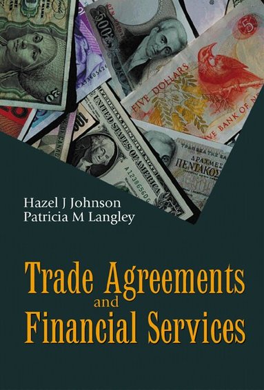 Hazel J Johnson, Patricia M Langley - TRADE AGREEMENTS AND FINANCIAL SERVICES, Inbunden