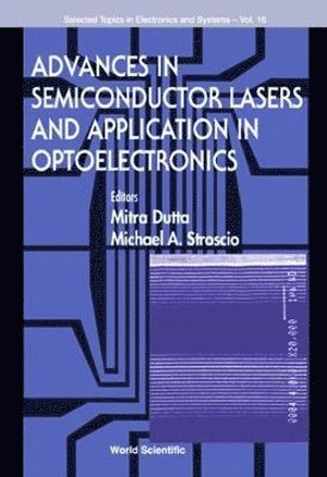 Mitra Dutta, Michael A Stroscio, Usa) Dutta, Mitra (Univ Of Illinois At Chicago, Usa) Stroscio, Michael A (Univ Of Illinois At Chicago, DUTTA MITRA - Advances In Semiconductor Lasers And Applications To Optoelectronics (Ijhses Vol. 9 No. 4), Inbunden