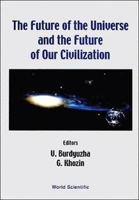 bokomslag Future Of The Universe And The Future Of Our Civilization, The