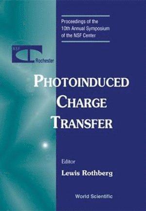 bokomslag Photoinduced Charge Transfer - Proceedings Of The 10th Annual Symposium Of The Nsf Center